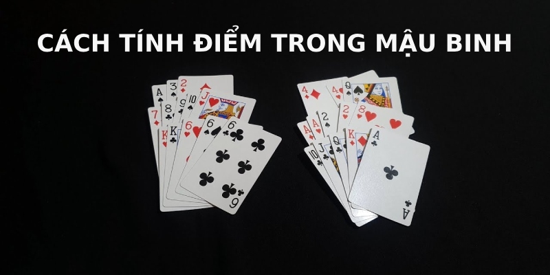 Các cách tính điểm phổ biến trong Mậu Binh