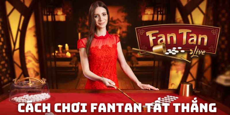 Hé lộ cách chơi Fantan cực dễ thắng cho tân thủ 