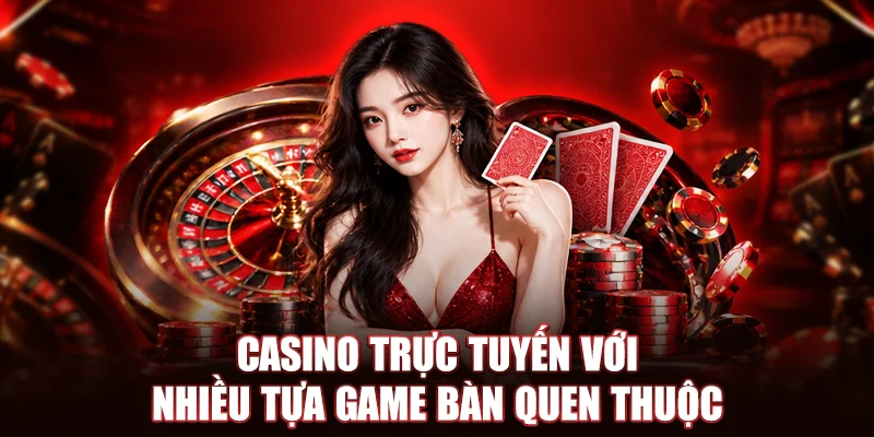 Casino trực tuyến với nhiều tựa game bàn quen thuộc